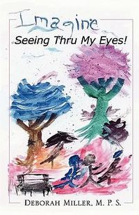 Cover image for Imagine, Seeing Thru My Eyes