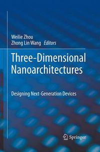 Cover image for Three-Dimensional Nanoarchitectures: Designing Next-Generation Devices