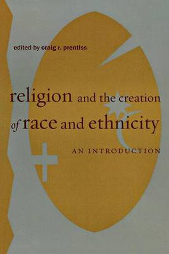 Cover image for Religion and the Creation of Race and Ethnicity: An Introduction