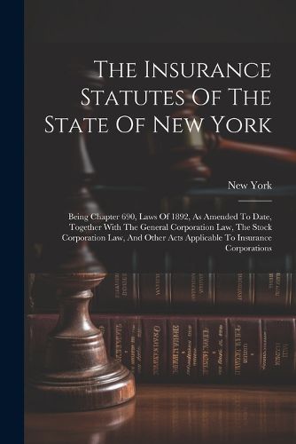 Cover image for The Insurance Statutes Of The State Of New York