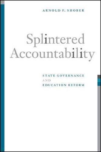 Cover image for Splintered Accountability: State Governance and Education Reform