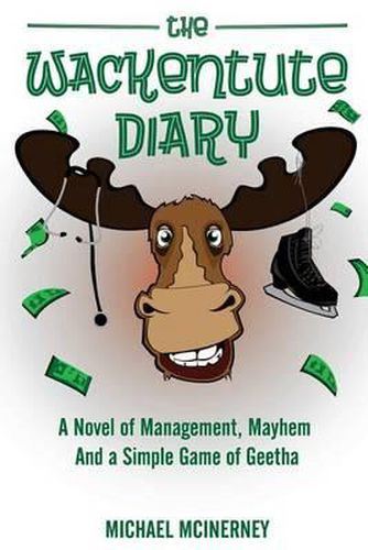 Cover image for The Wackentute Diary: A Novel of Management, Mayhem, and the Simple Game of Geetha