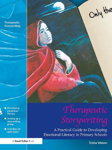 Cover image for Therapeutic Storywriting: A Practical Guide to Developing Emotional Literacy in Primary Schools