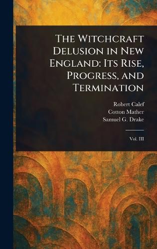 Cover image for The Witchcraft Delusion in New England