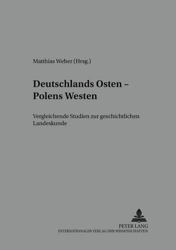 Cover image for Deutschlands Osten - Polens Westen: Vergleichende Studien Zur Geschichtlichen Landeskunde