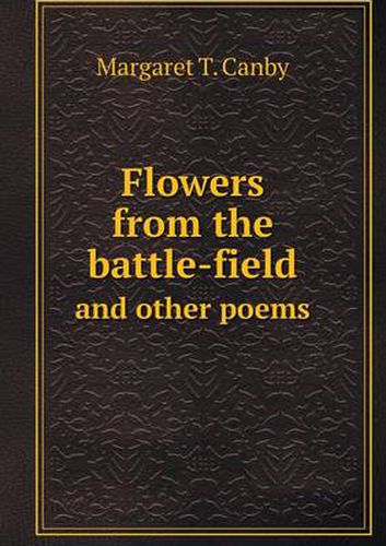 Cover image for Flowers from the battle-field and other poems