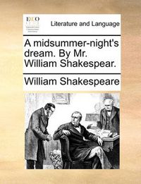 Cover image for A Midsummer-Night's Dream. by Mr. William Shakespear.