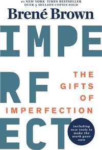 Cover image for The Gifts Of Imperfection: 10th Anniversary Edition: Features a new foreword and brand-new tools