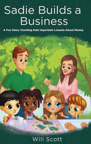 Cover image for Sadie Builds A Business: A Fun Story Teaching Kids Important Lessons About Money