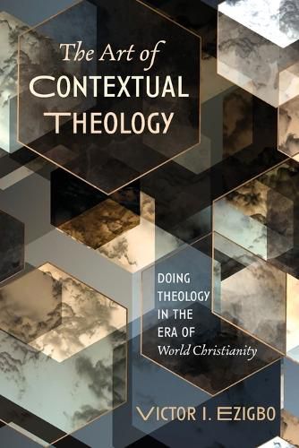 Cover image for The Art of Contextual Theology: Doing Theology in the Era of World Christianity