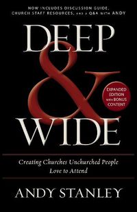 Cover image for Deep and   Wide: Creating Churches Unchurched People Love to Attend