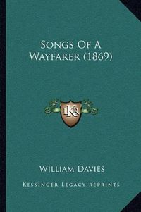 Cover image for Songs of a Wayfarer (1869)
