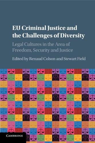 Cover image for EU Criminal Justice and the Challenges of Diversity: Legal Cultures in the Area of Freedom, Security and Justice