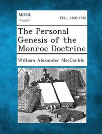 Cover image for The Personal Genesis of the Monroe Doctrine