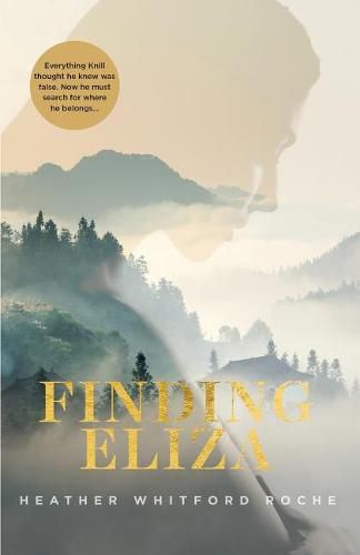 Cover image for Finding Eliza: An unforgettable and heart-warming story of a young man's search for where he really belongs.