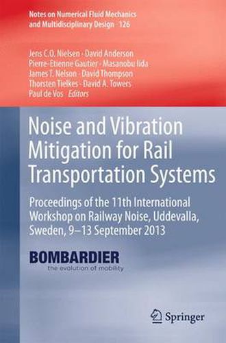 Noise and Vibration Mitigation for Rail Transportation Systems: Proceedings of the 11th International Workshop on Railway Noise, Uddevalla, Sweden, 9-13 September 2013