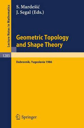 Cover image for Geometric Topology and Shape Theory: Proceedings of a Conference held in Dubrovnik, Yugoslavia, September 29 - October 10, 1986