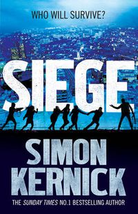 Cover image for Siege: the ultimate pulse-pounding, race-against-time thriller from bestselling author Simon Kernick