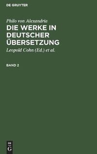 Cover image for Philo Von Alexandria: Die Werke in Deutscher UEbersetzung. Band 2