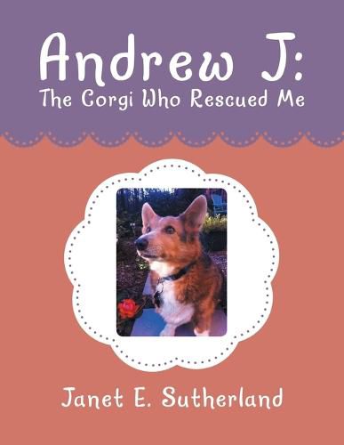 Andrew J: the Corgi Who Rescued Me