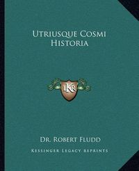 Cover image for Utriusque Cosmi Historia