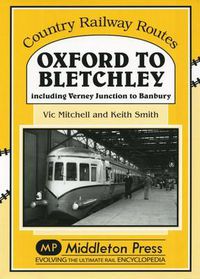 Cover image for Oxford to Bletchley: Including Verney Junction to Banbury