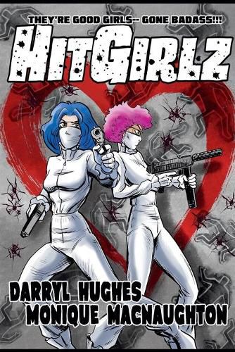 Cover image for Hit Girlz: The Complete Graphic Novel. An Action Packed Funny Mystery Crime Thriller Books for Teens and Young Adults (A humorous dark comedy)