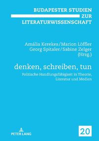 Cover image for Denken, Schreiben, Tun: Politische Handlungsfaehigkeit in Theorie, Literatur Und Medien