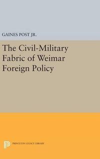 Cover image for The Civil-Military Fabric of Weimar Foreign Policy