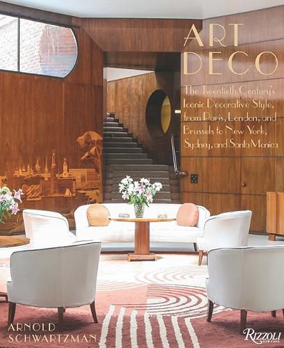 Art Deco: The Twentieth Century's Iconic Decorative Style from Paris, London, and Brussels  to New York, Sydney, and Santa Monica