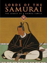 Cover image for Lords of the Samurai: The Legacy of a Daimyo Family
