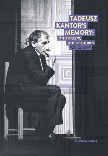 Cover image for Tadeusz Kantor's Memory: Other pasts, other futures