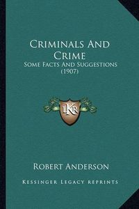 Cover image for Criminals and Crime: Some Facts and Suggestions (1907)