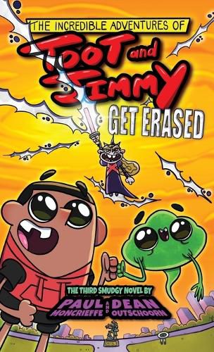 Cover image for The Incredible Adventures of Toot and Jimmy Get Erased (Toot and Jimmy #3)