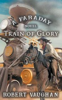 Cover image for Train Of Glory: A Faraday Novel