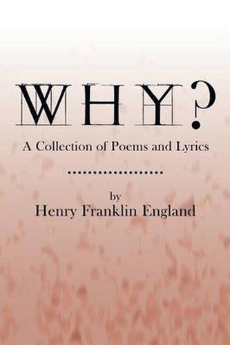 Cover image for Why?: A Collection of Poems and Lyrics