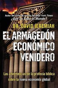 Cover image for El Armagedon Economico Venidero: Las Advertencias de la Profecia Biblica sobre la Nueva Economia Global