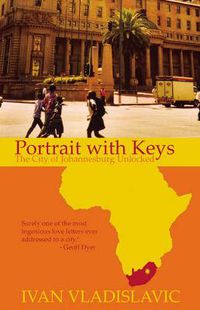 Cover image for Portrait With Keys: The City Of Johannesburg Unlocked