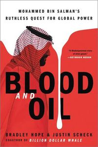 Cover image for Blood and Oil: Mohammed Bin Salman's Ruthless Quest for Global Power
