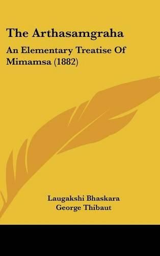 Cover image for The Arthasamgraha: An Elementary Treatise of Mimamsa (1882)