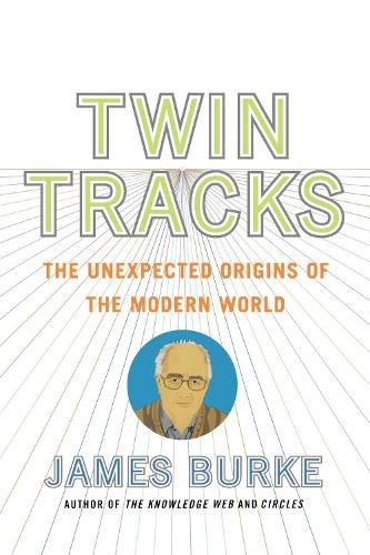 Cover image for Twin Tracks: The Unexpected Origins of the Modern World