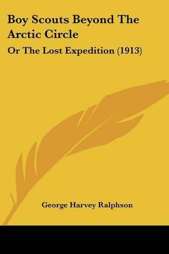 Boy Scouts Beyond the Arctic Circle: Or the Lost Expedition (1913)