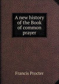 Cover image for A new history of the Book of common prayer