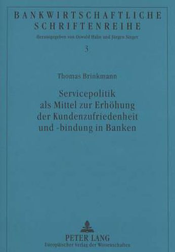 Cover image for Servicepolitik ALS Mittel Zur Erhoehung Der Kundenzufriedenheit Und -Bindung in Banken