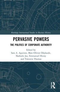 Cover image for Pervasive Powers: The Politics of Corporate Authority