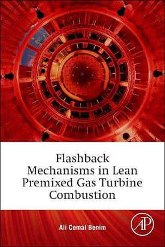 Cover image for Flashback Mechanisms in Lean Premixed Gas Turbine Combustion