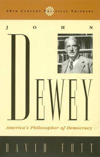 Cover image for John Dewey: America's Philosopher of Democracy