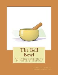 Cover image for The Bell Bowl: An Introduction to Mindful Listening