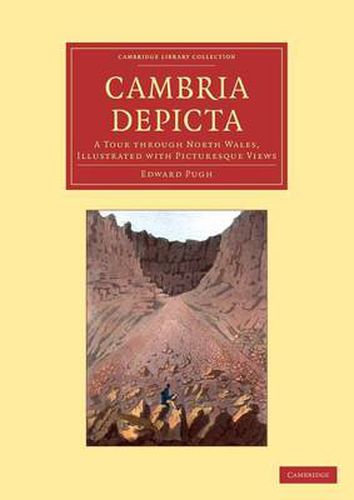 Cover image for Cambria Depicta: A Tour through North Wales, Illustrated with Picturesque Views