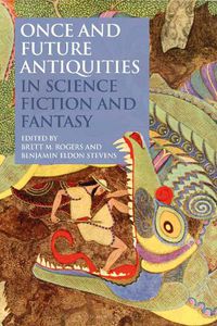 Cover image for Once and Future Antiquities in Science Fiction and Fantasy